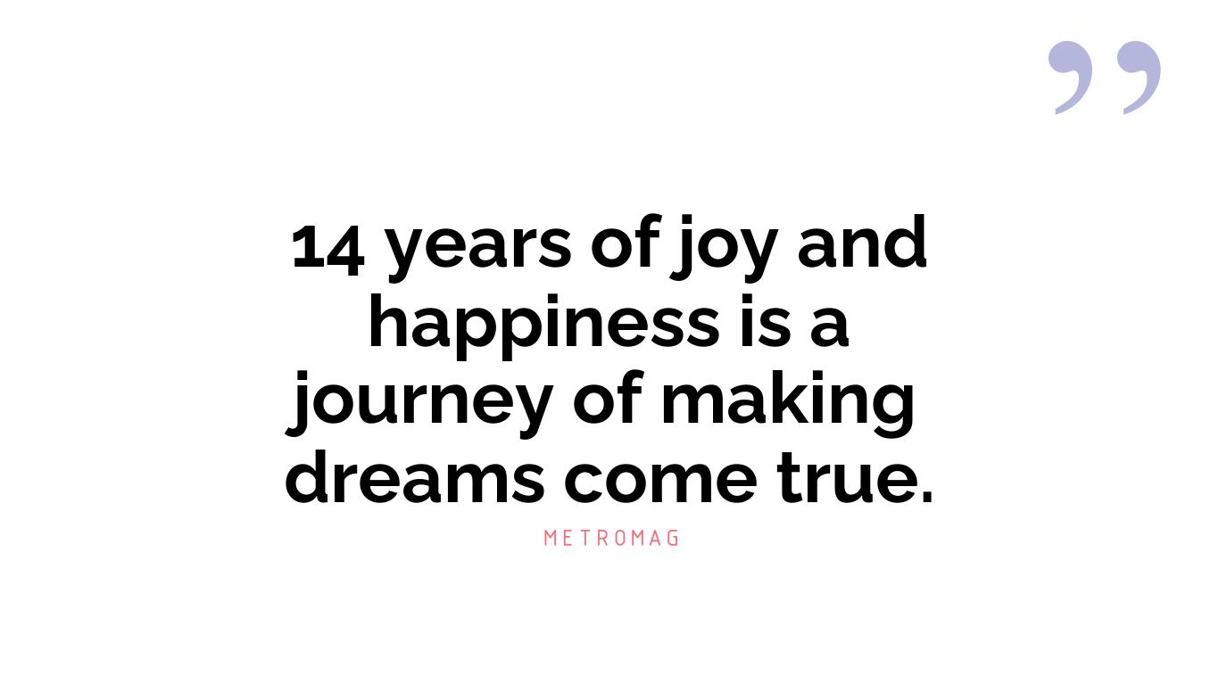 14 years of joy and happiness is a journey of making dreams come true.