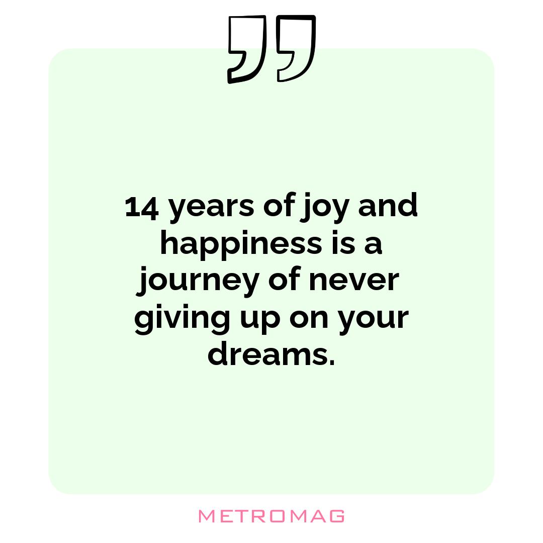 14 years of joy and happiness is a journey of never giving up on your dreams.