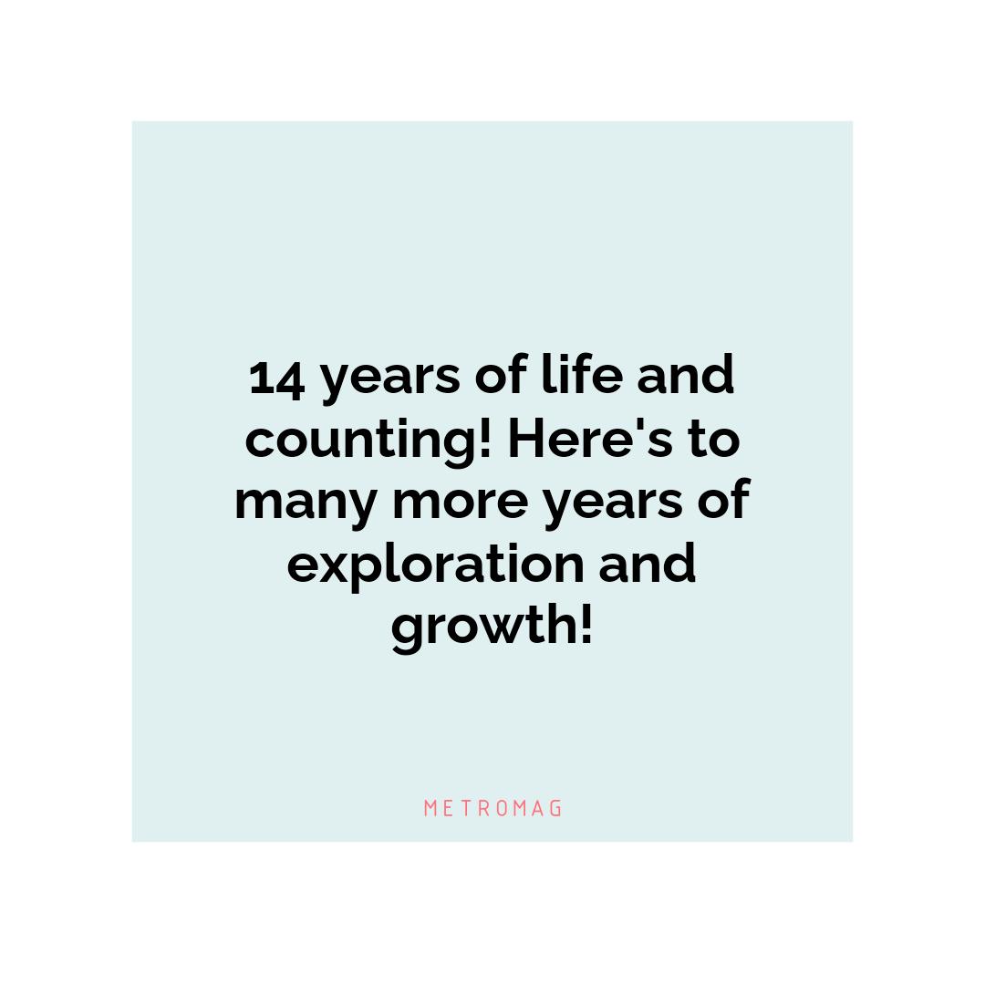 14 years of life and counting! Here's to many more years of exploration and growth!