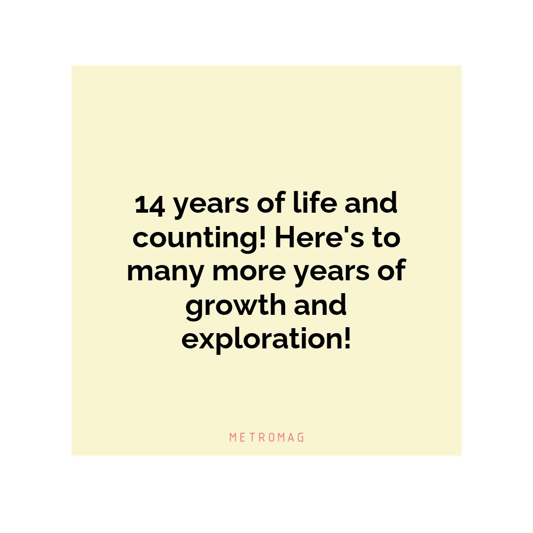 14 years of life and counting! Here's to many more years of growth and exploration!