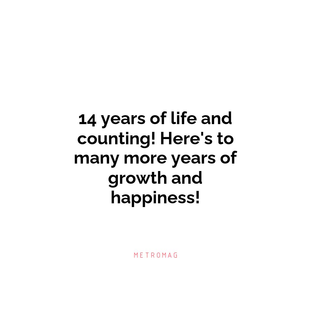 14 years of life and counting! Here's to many more years of growth and happiness!