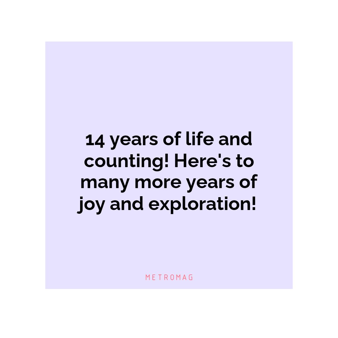 14 years of life and counting! Here's to many more years of joy and exploration!