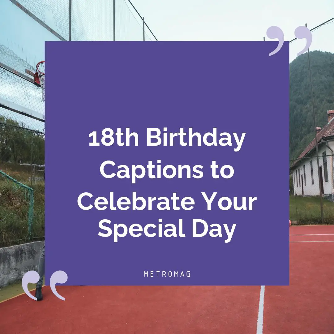 18th Birthday Captions to Celebrate Your Special Day