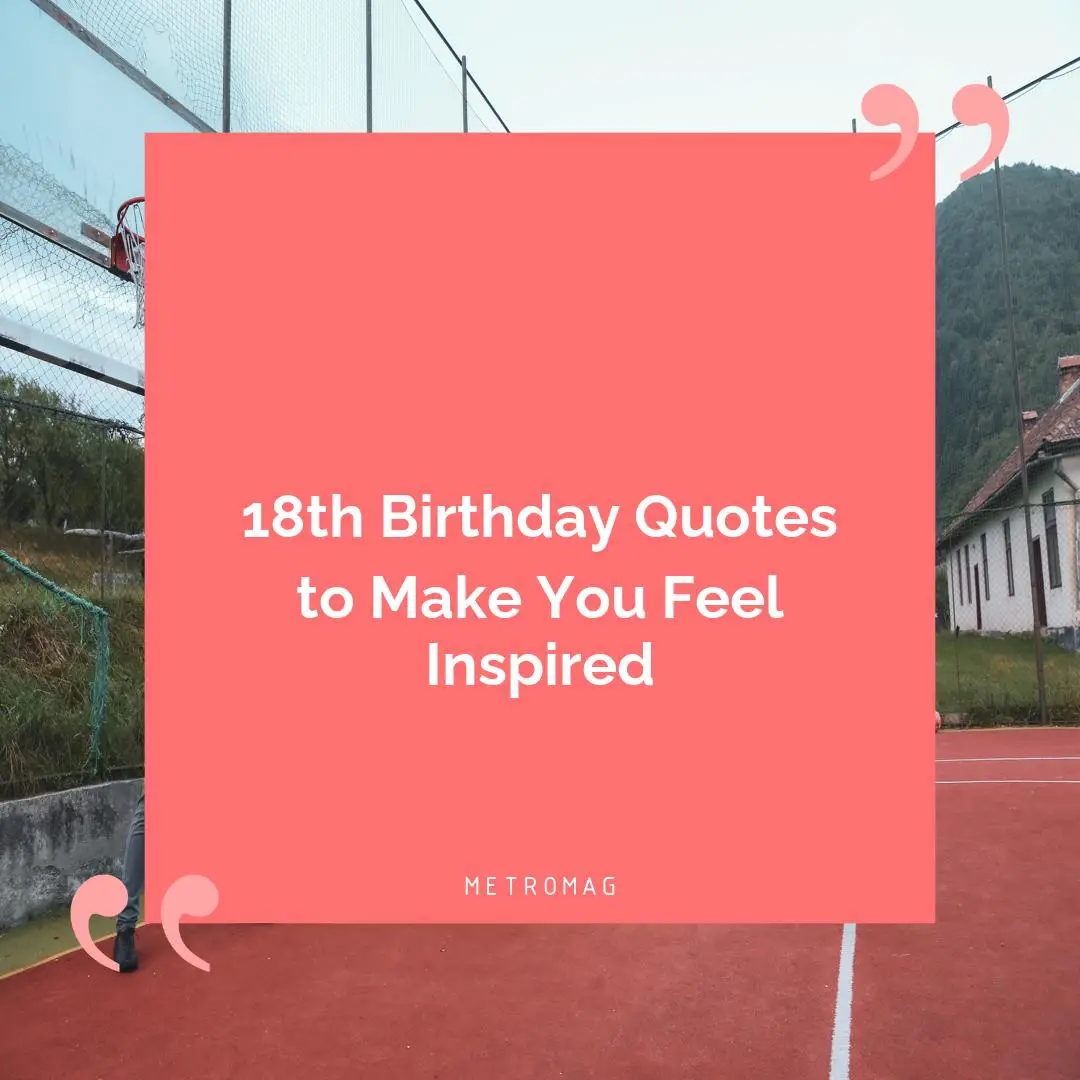 18th Birthday Quotes to Make You Feel Inspired