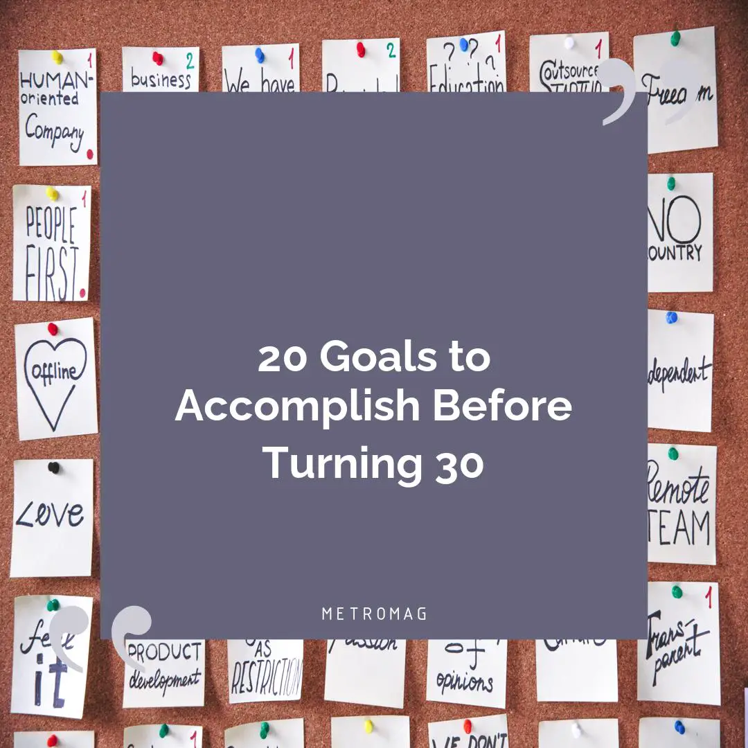 20 Goals to Accomplish Before Turning 30