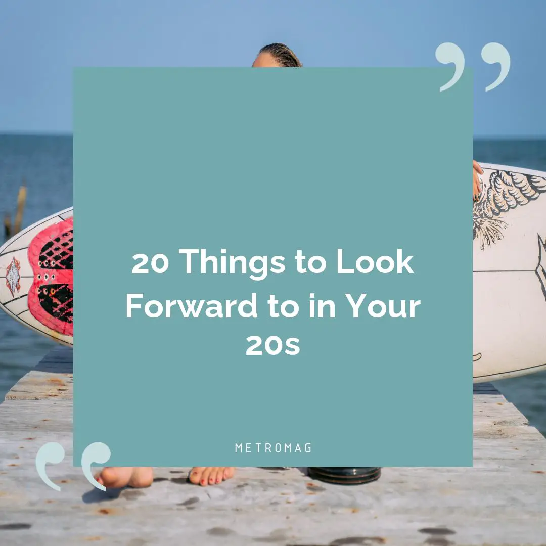 20 Things to Look Forward to in Your 20s