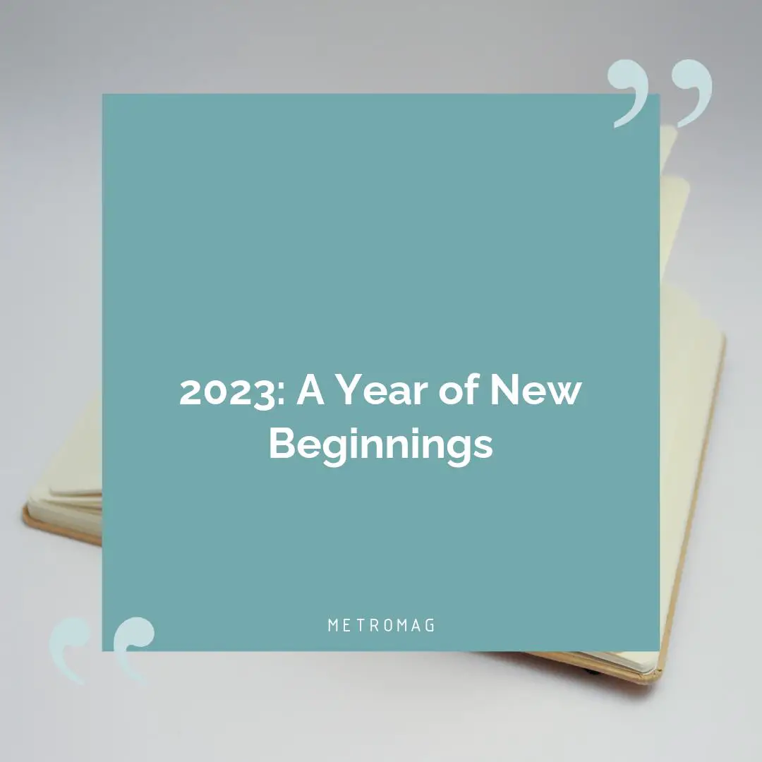 2023: A Year of New Beginnings