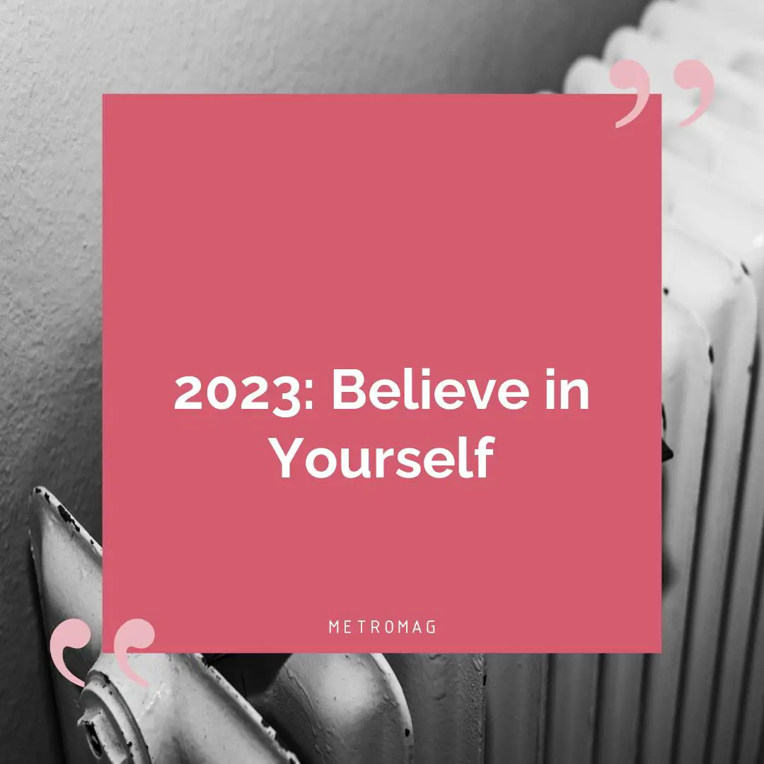 2023: Believe in Yourself