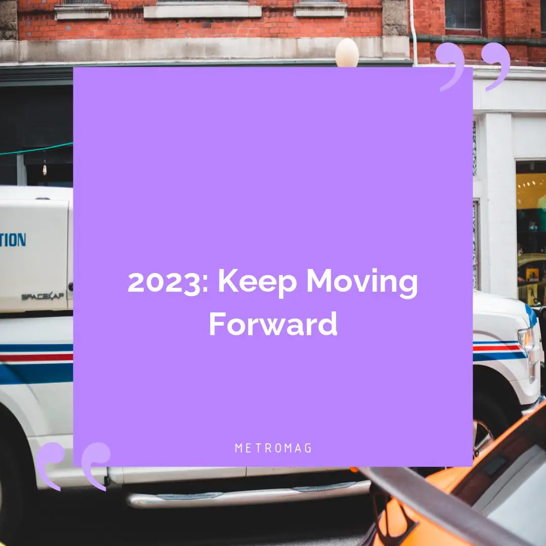 2023: Keep Moving Forward