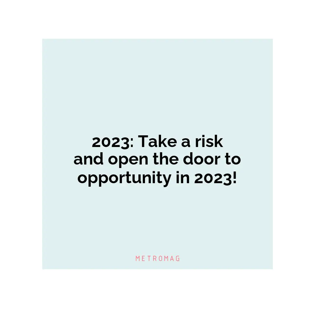 2023: Take a risk and open the door to opportunity in 2023!