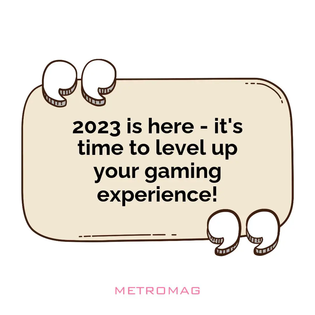 2023 is here - it's time to level up your gaming experience!