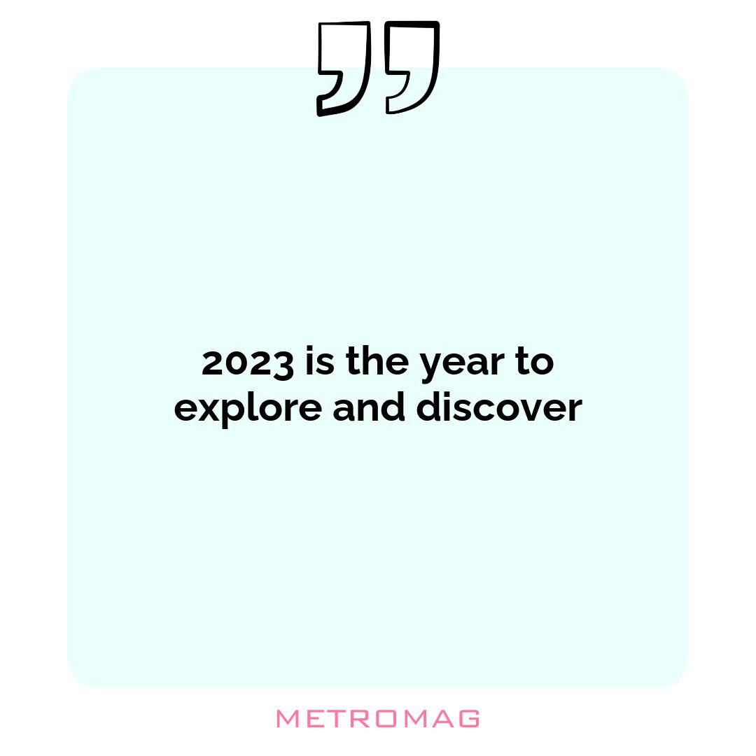 2023 is the year to explore and discover