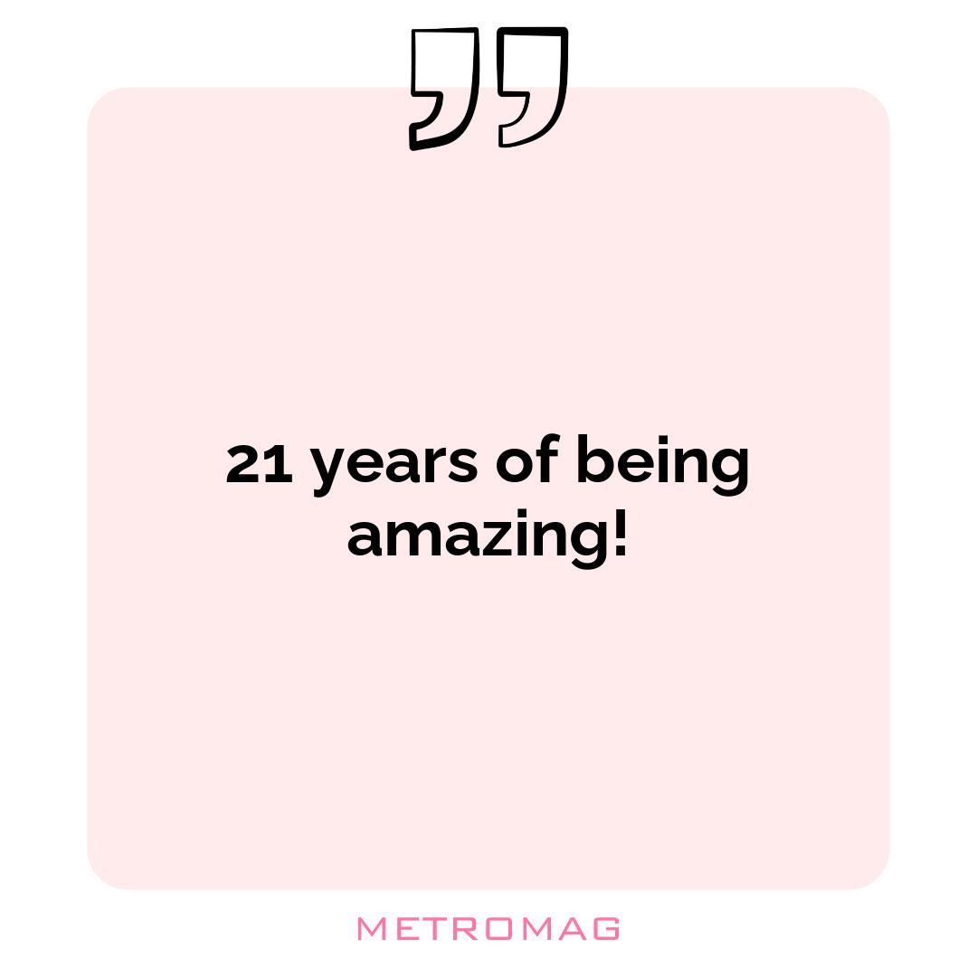 21 years of being amazing!
