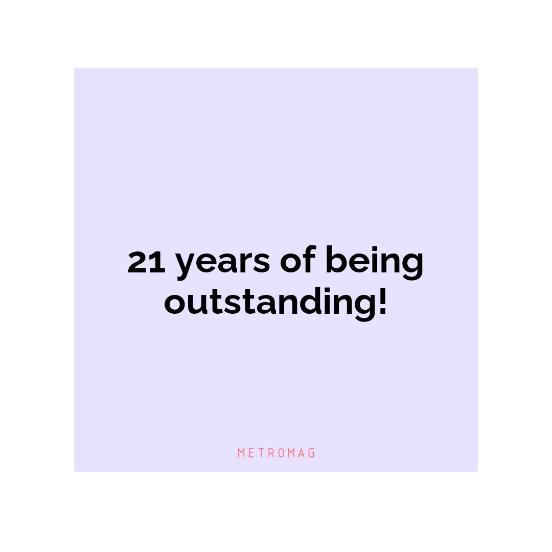 21 years of being outstanding!