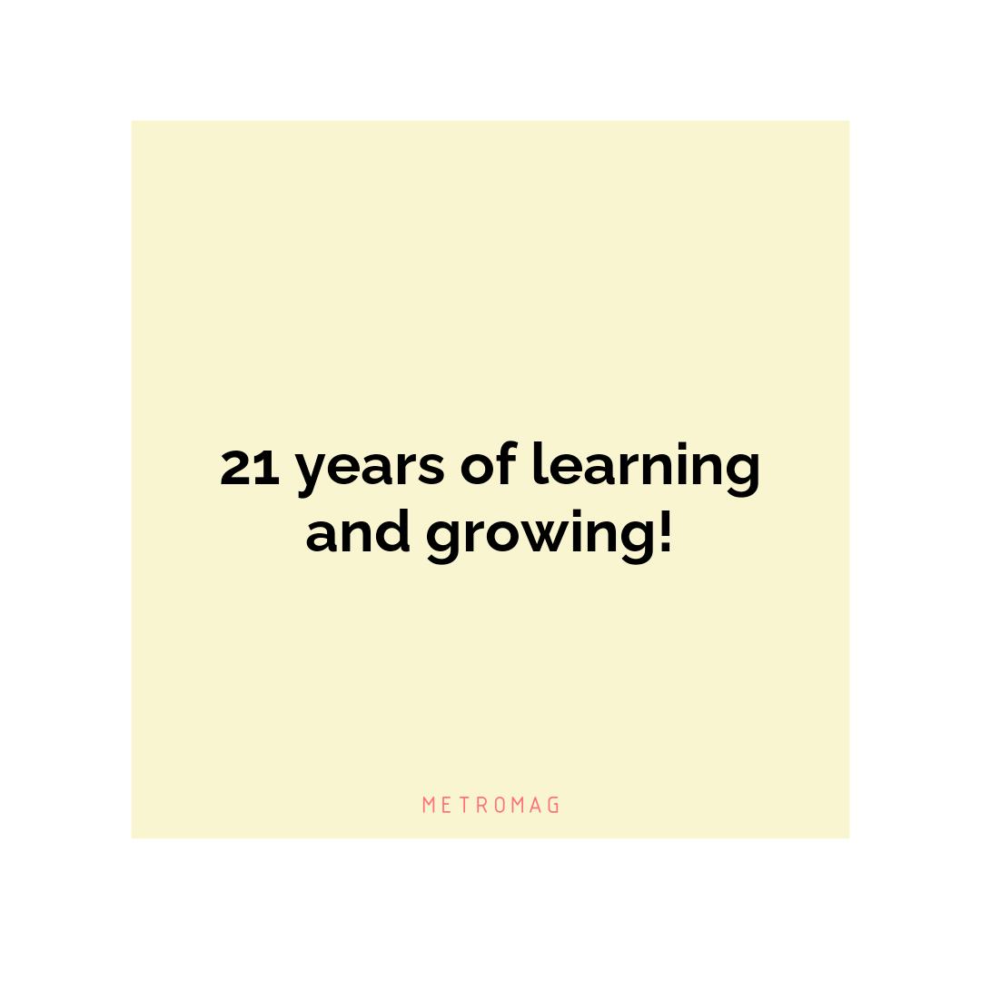 21 years of learning and growing!