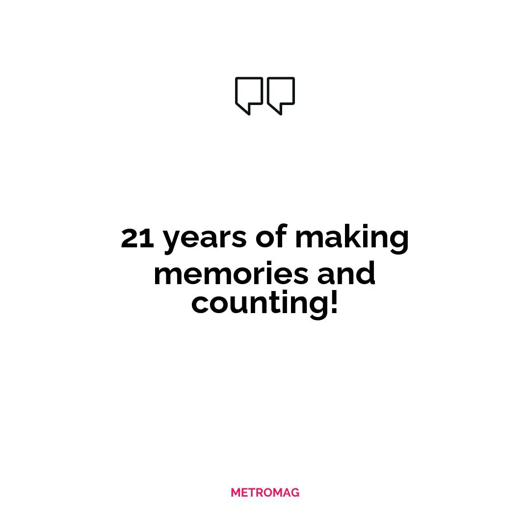 21 years of making memories and counting!
