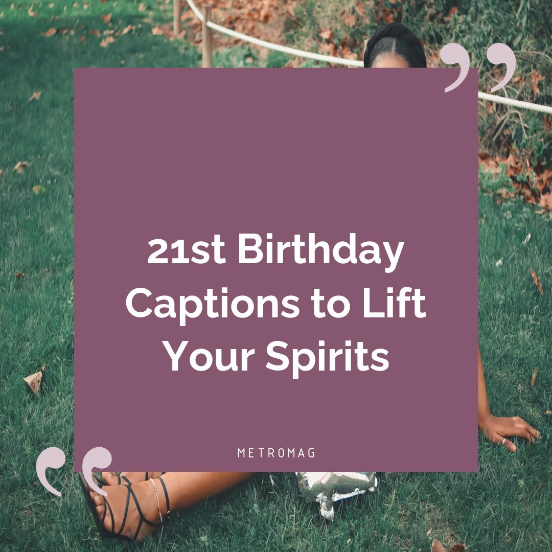 21st Birthday Captions to Lift Your Spirits