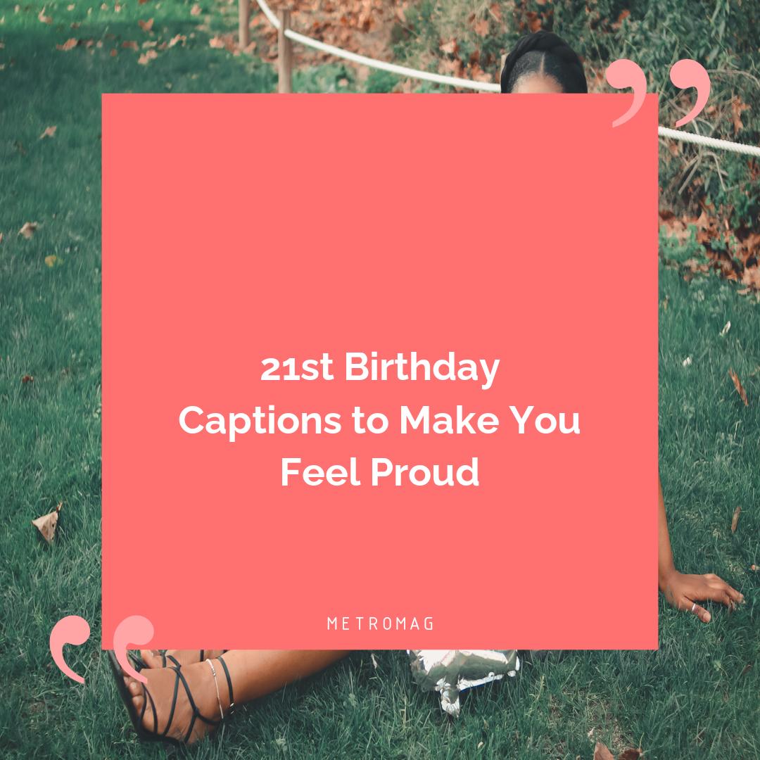 21st Birthday Captions to Make You Feel Proud