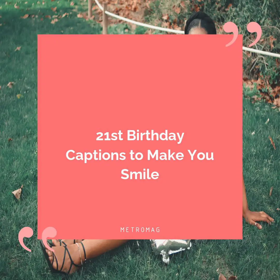 21st Birthday Captions to Make You Smile