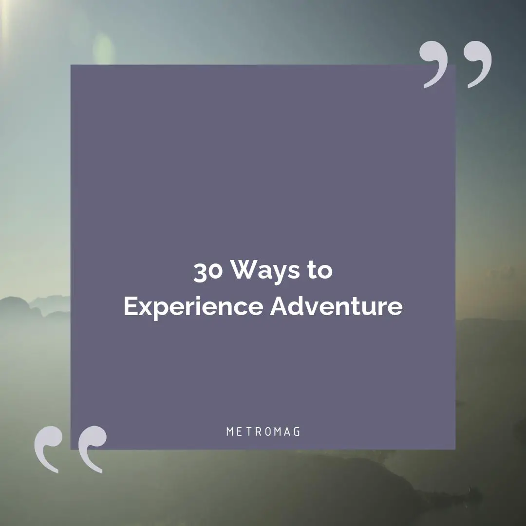 30 Ways to Experience Adventure
