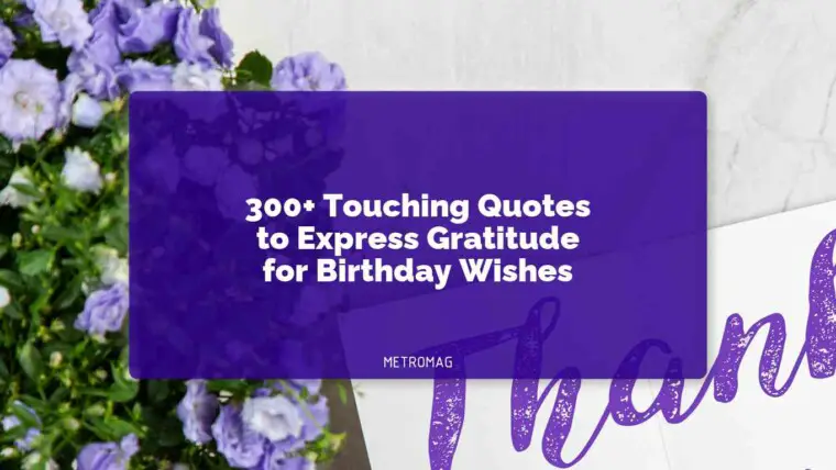 300+ Touching Quotes to Express Gratitude for Birthday Wishes