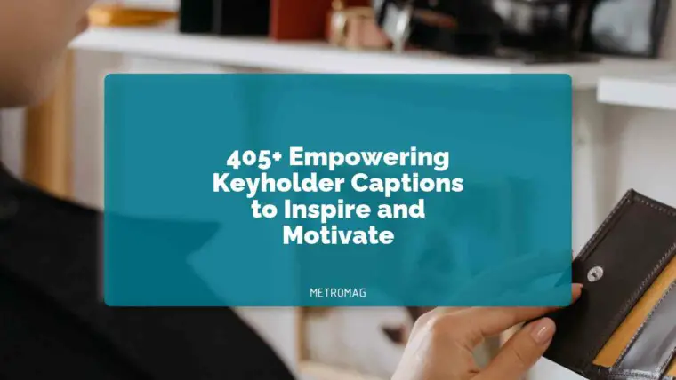 405+ Empowering Keyholder Captions to Inspire and Motivate