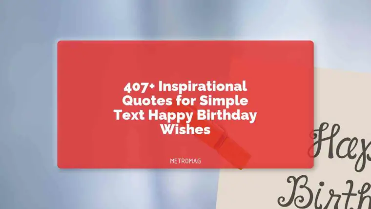 407+ Inspirational Quotes for Simple Text Happy Birthday Wishes
