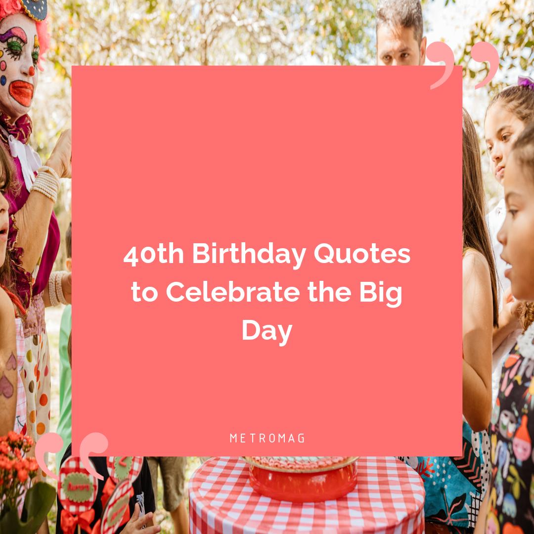 40th Birthday Quotes to Celebrate the Big Day
