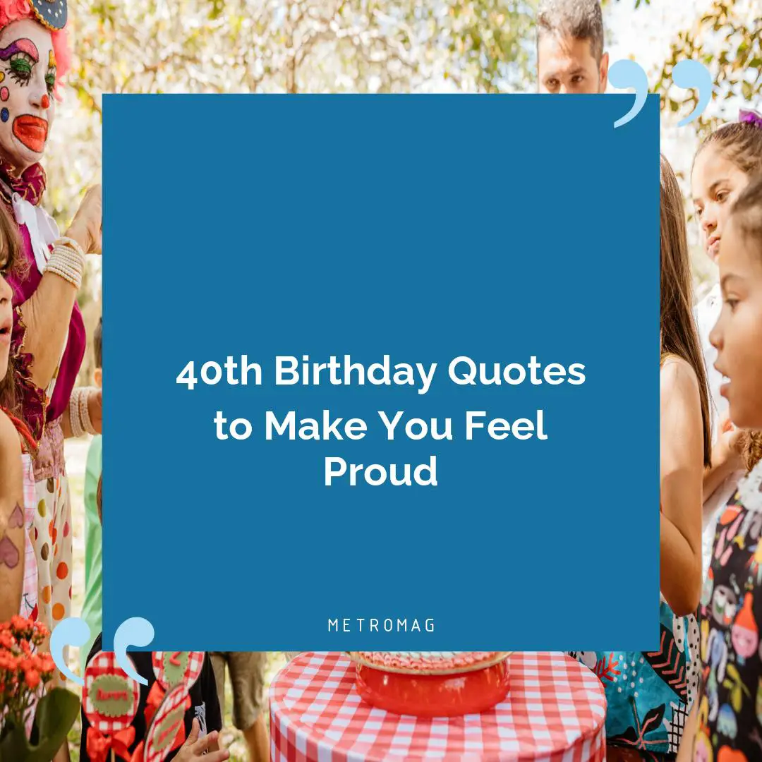40th Birthday Quotes to Make You Feel Proud