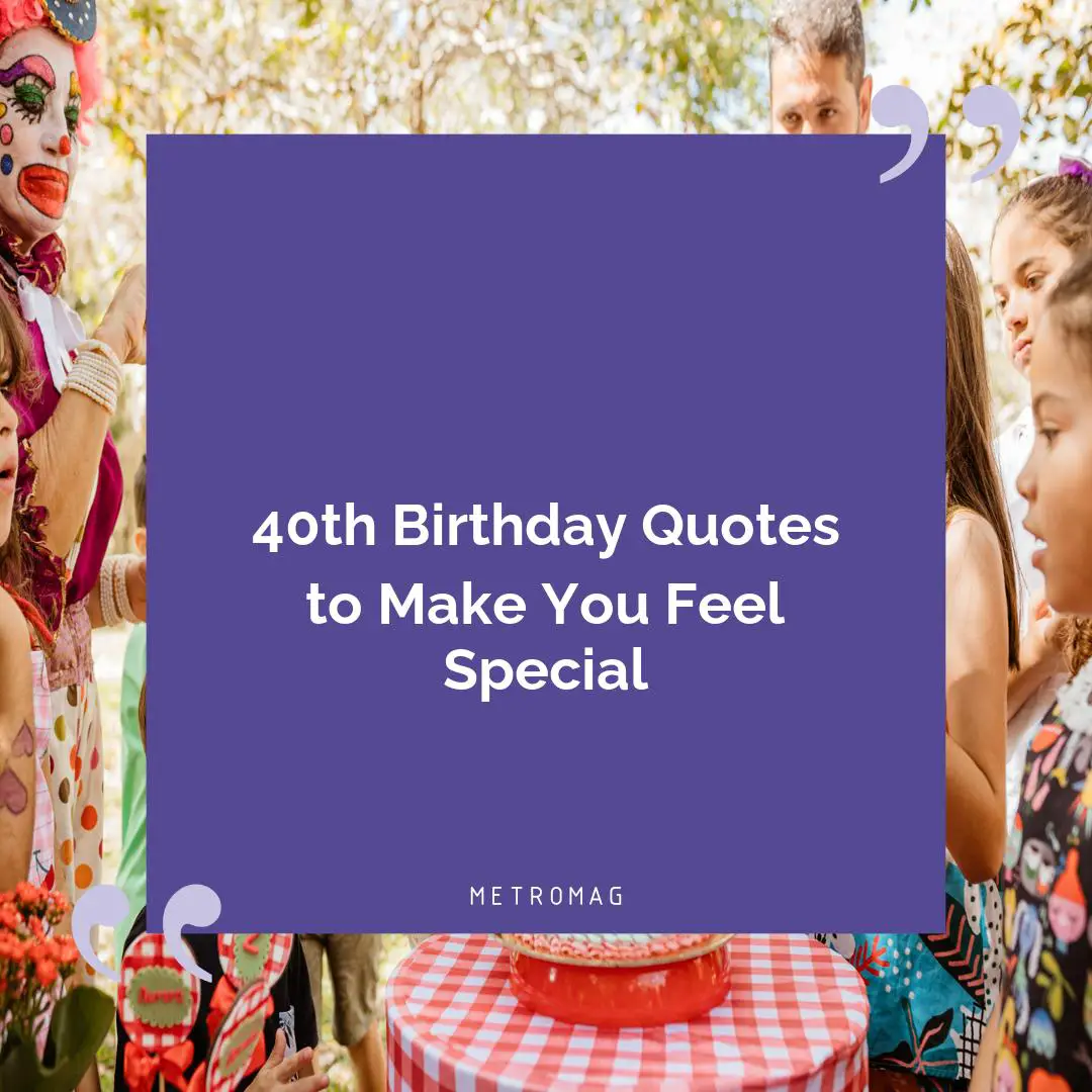 40th Birthday Quotes to Make You Feel Special