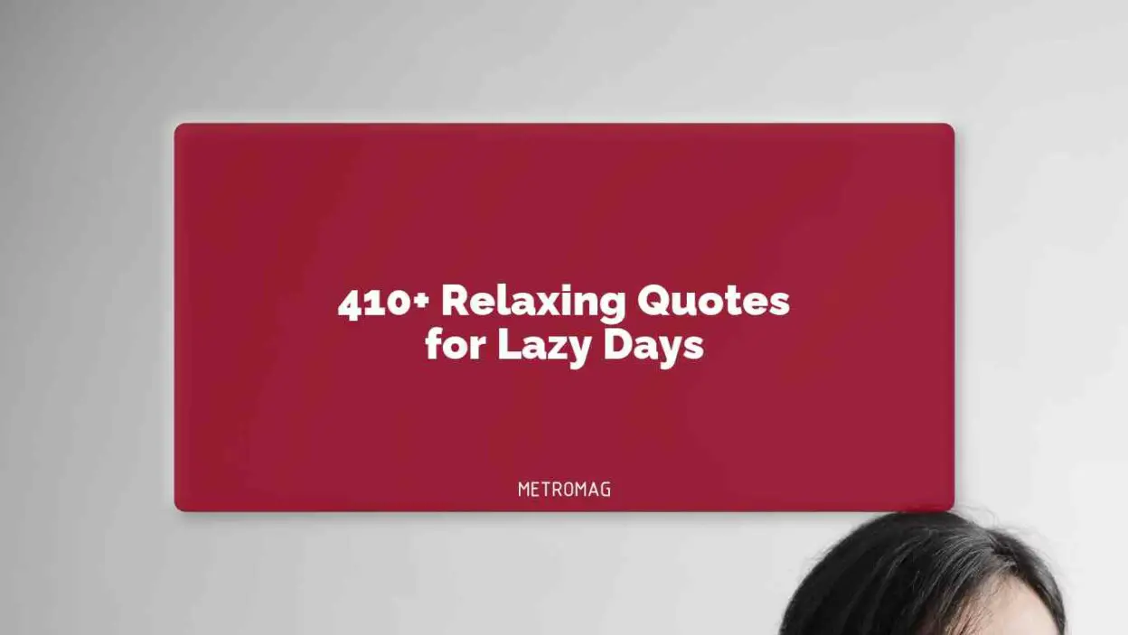 410+ Relaxing Quotes for Lazy Days