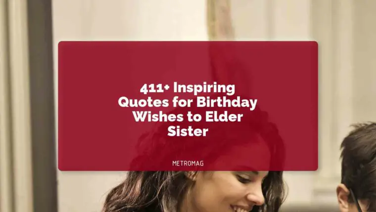 411+ Inspiring Quotes for Birthday Wishes to Elder Sister