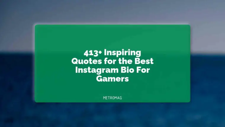 413+ Inspiring Quotes for the Best Instagram Bio For Gamers