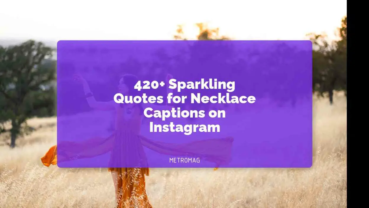420+ Sparkling Quotes for Necklace Captions on Instagram
