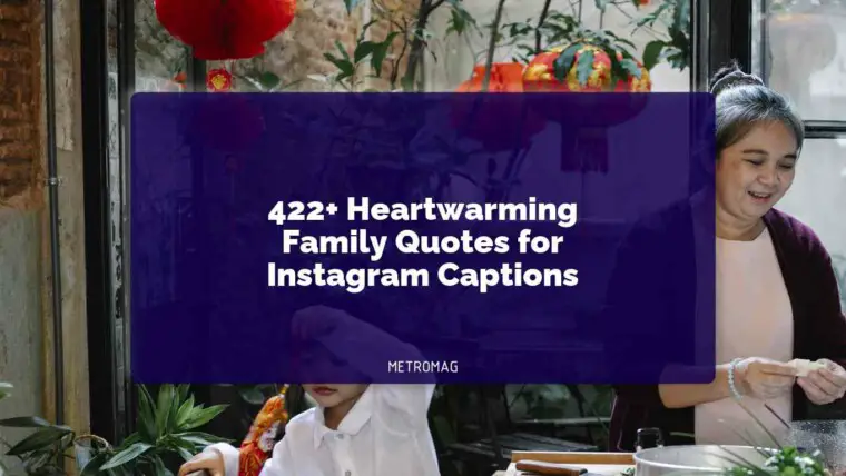 422+ Heartwarming Family Quotes for Instagram Captions