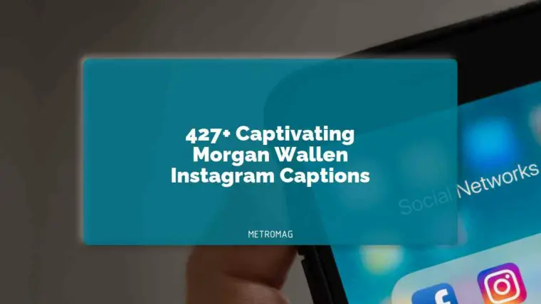 427+ Captivating Morgan Wallen Instagram Captions