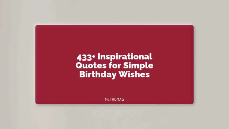 433+ Inspirational Quotes for Simple Birthday Wishes
