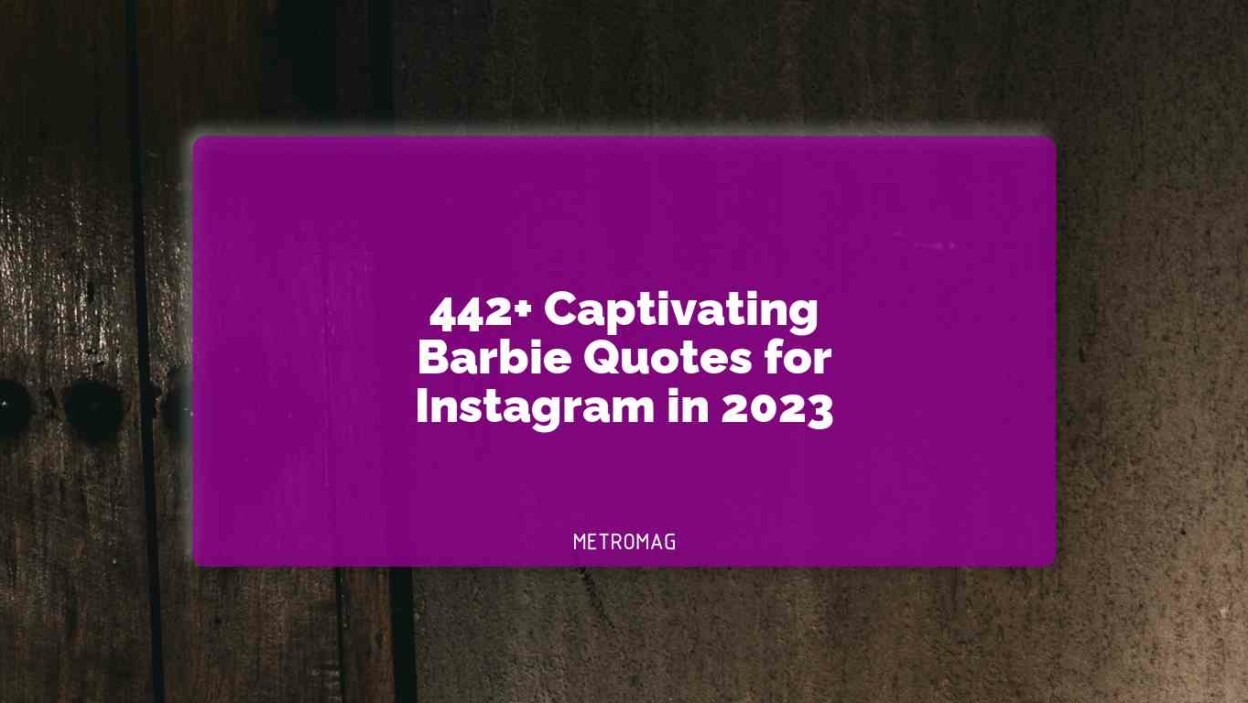 442+ Captivating Barbie Quotes for Instagram in 2023
