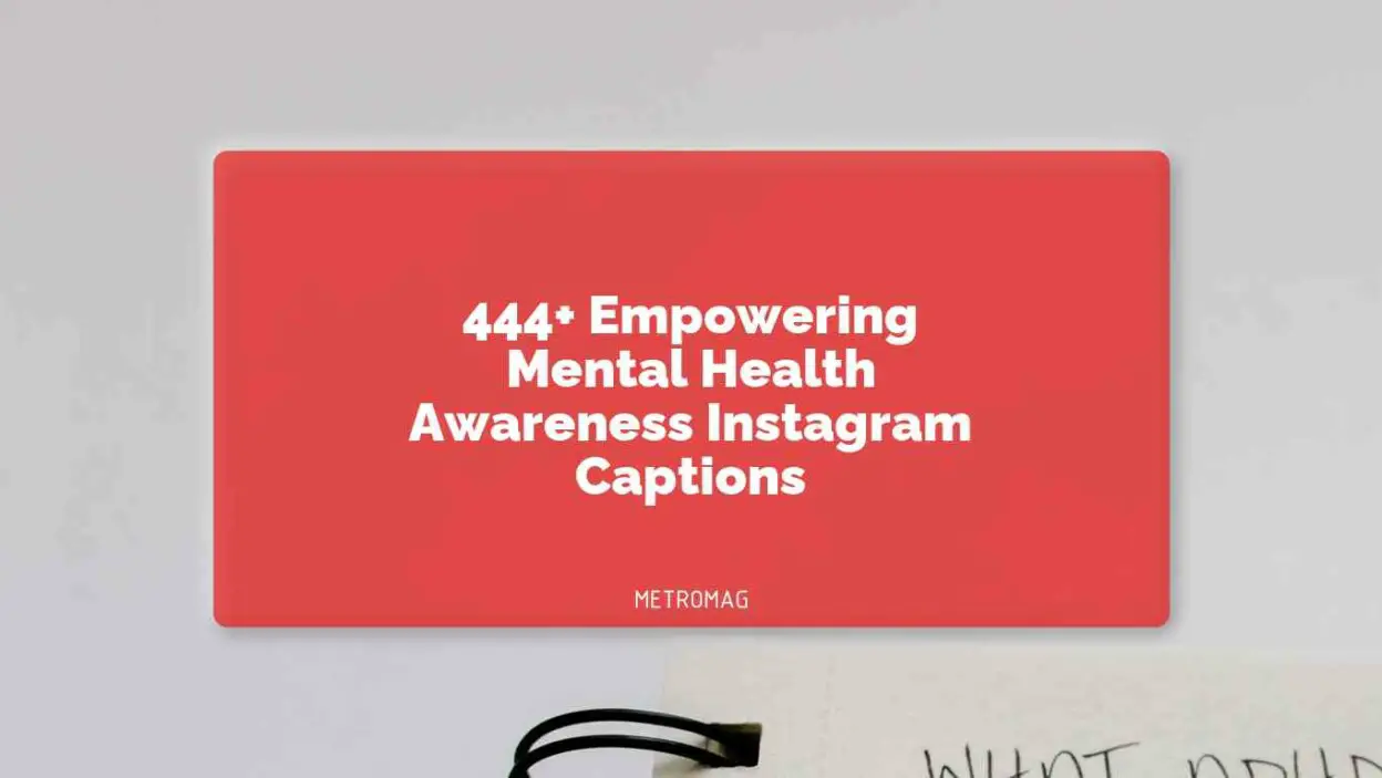 444+ Empowering Mental Health Awareness Instagram Captions