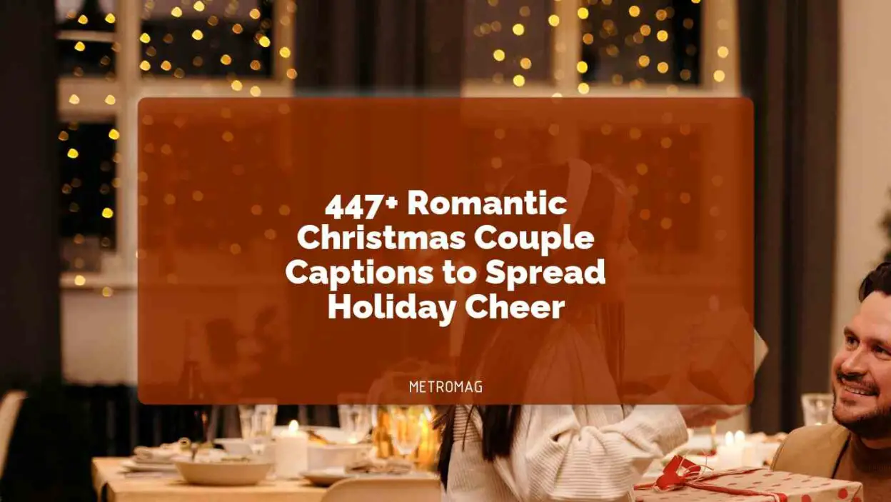 447+ Romantic Christmas Couple Captions to Spread Holiday Cheer