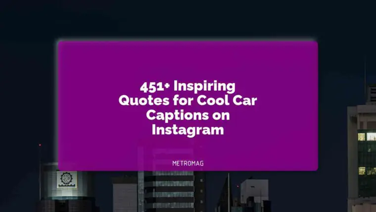 451+ Inspiring Quotes for Cool Car Captions on Instagram