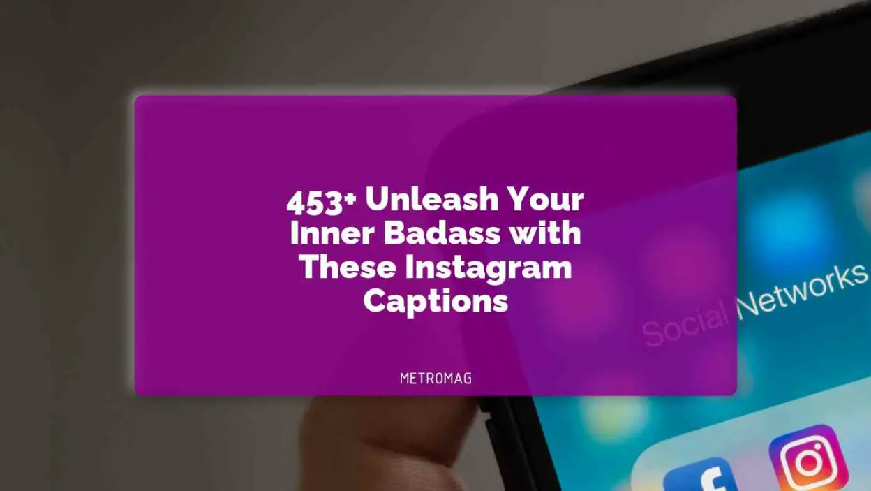 453+ Unleash Your Inner Badass with These Instagram Captions