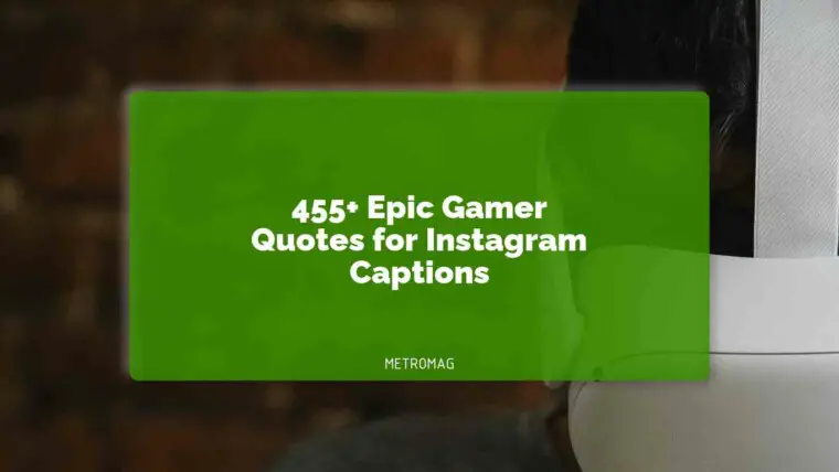 455+ Epic Gamer Quotes for Instagram Captions