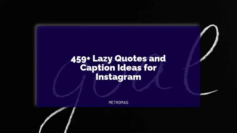 459+ Lazy Quotes and Caption Ideas for Instagram