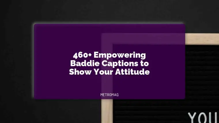 460+ Empowering Baddie Captions to Show Your Attitude