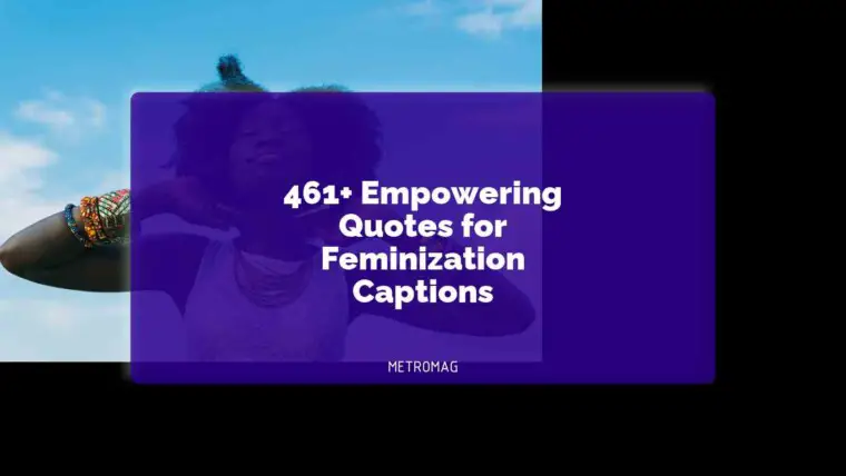 461+ Empowering Quotes for Feminization Captions