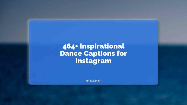 464+ Inspirational Dance Captions for Instagram