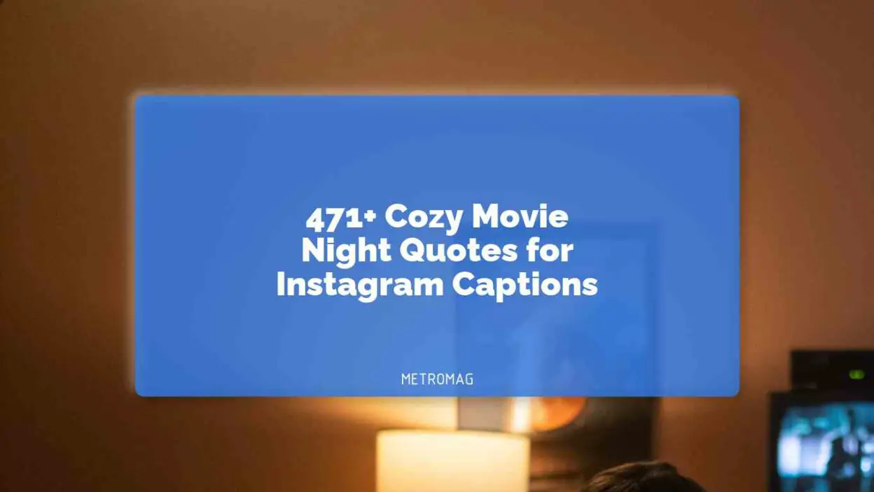 471+ Cozy Movie Night Quotes for Instagram Captions