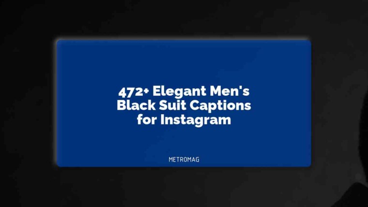 472+ Elegant Men's Black Suit Captions for Instagram