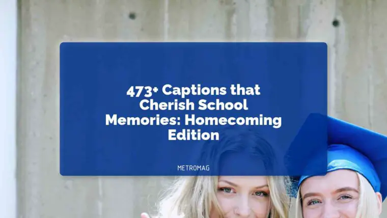 473+ Captions that Cherish School Memories: Homecoming Edition